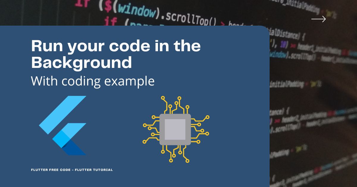 [EXAMPLE CODE] - Run your code in the background in flutter